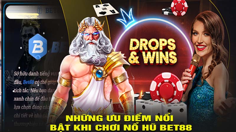 Những ưu điểm nổi bật khi chơi nổ hũ bet88