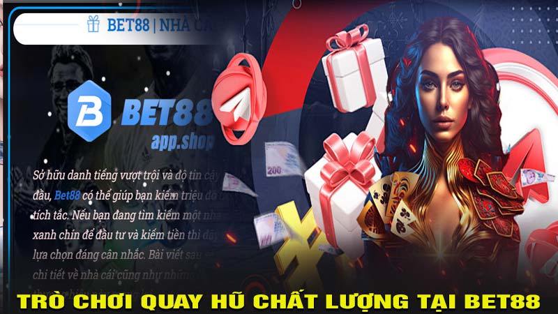 Khám phá các trò chơi quay hũ chất lượng tại bet88